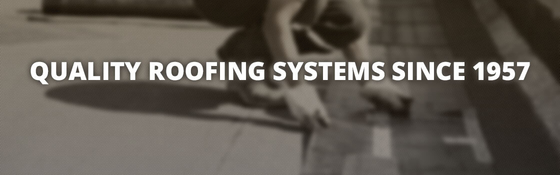 Quality Roofing Systems Since 1957